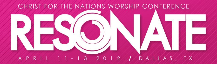Resonate: Christ for the Nations Worship Conference